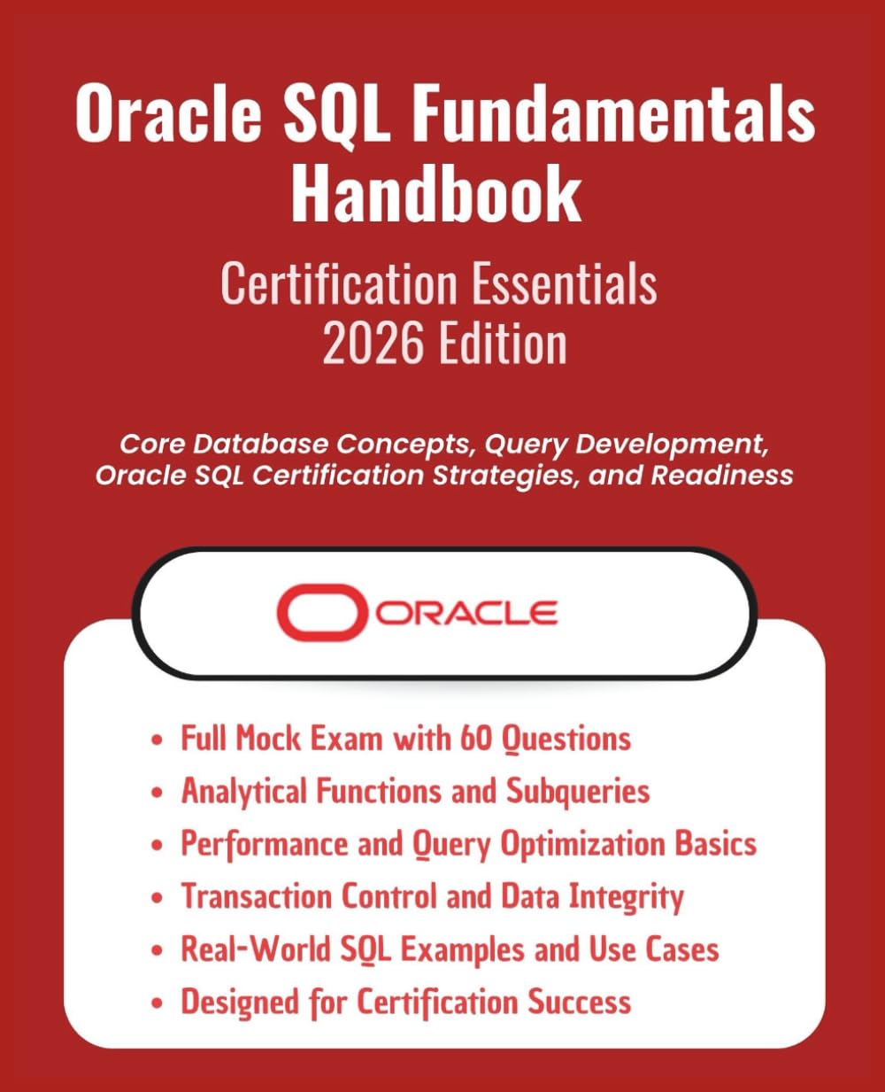 Oracle SQL Fundamentals Handbook - Certification Essentials (2026 Edition): Core Database Concepts,Query Development,Oracle SQL Certification ... Success (Information Technology Books)