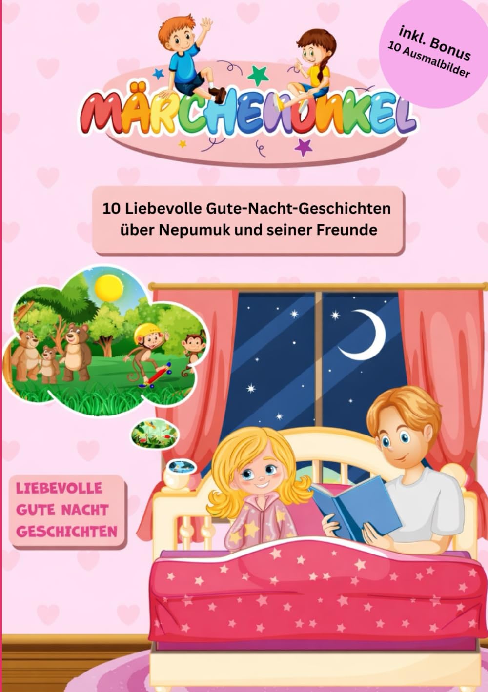 10 Liebevolle Gute-Nacht-Geschichten für Kinder von 2 - 8 Jahren inkl. Bonus 10 Ausmalbilder: Erlebe die Abenteuer von dem kleinen Bär Nepumuk und seinen Freunden