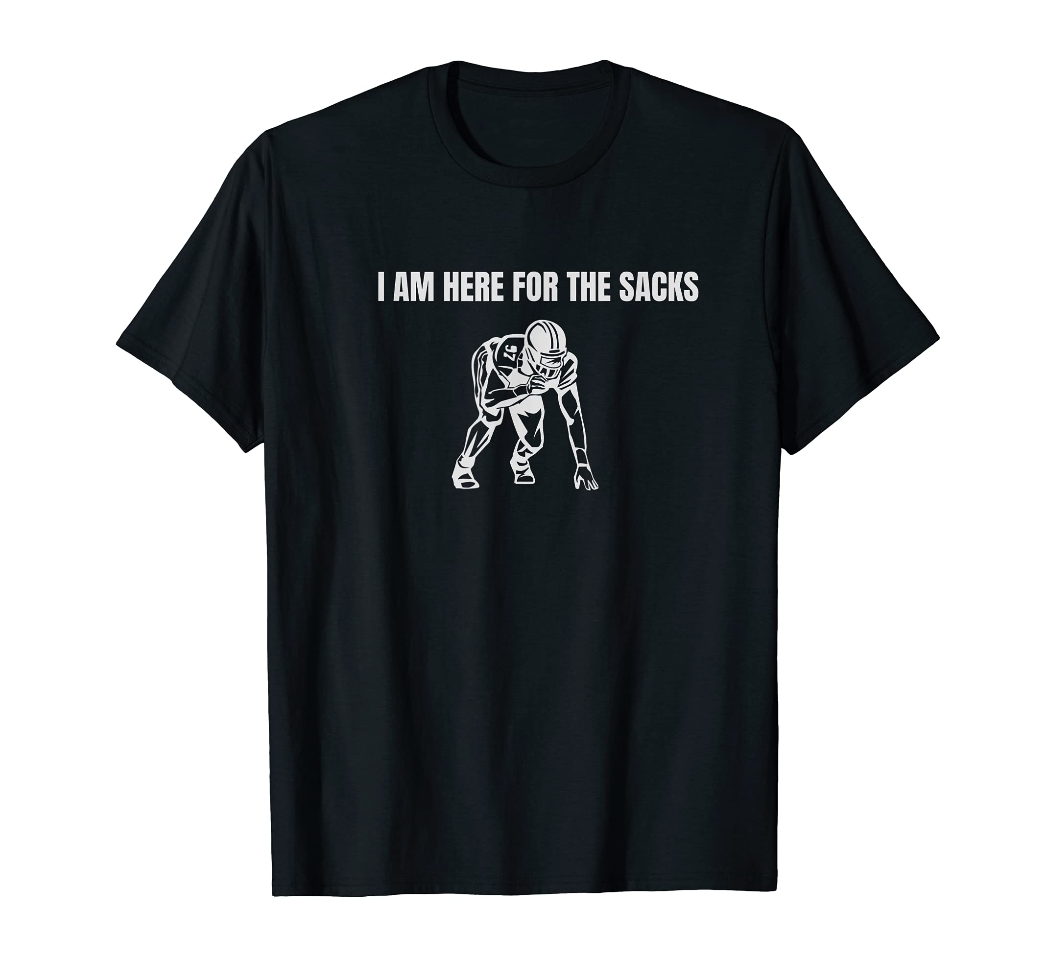 Football Defense Sacks Fumble Defense Line LBI am here for the Sacks Football Linebacker Defense DB FS T-Shirt
