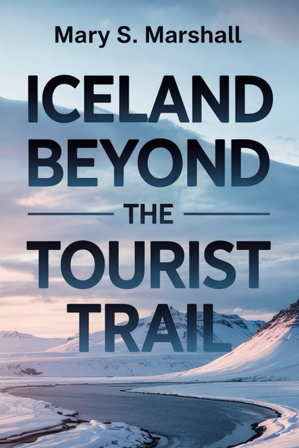 Iceland Beyond the Tourist Trail: An In-Depth Travel Guide to Unique Experiences and Local Culture