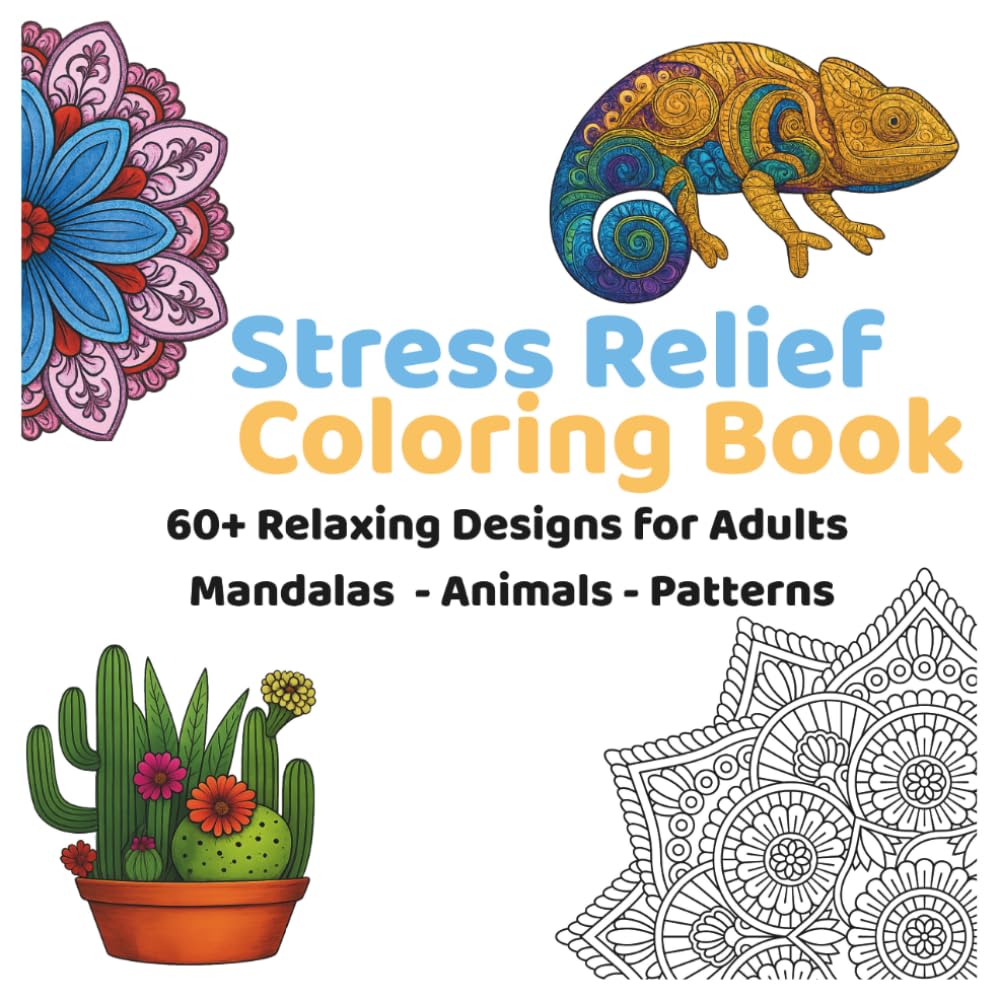 Stress Relief Coloring Book: 60+ Relaxing Designs for Adults Mandalas - Animals - Patterns