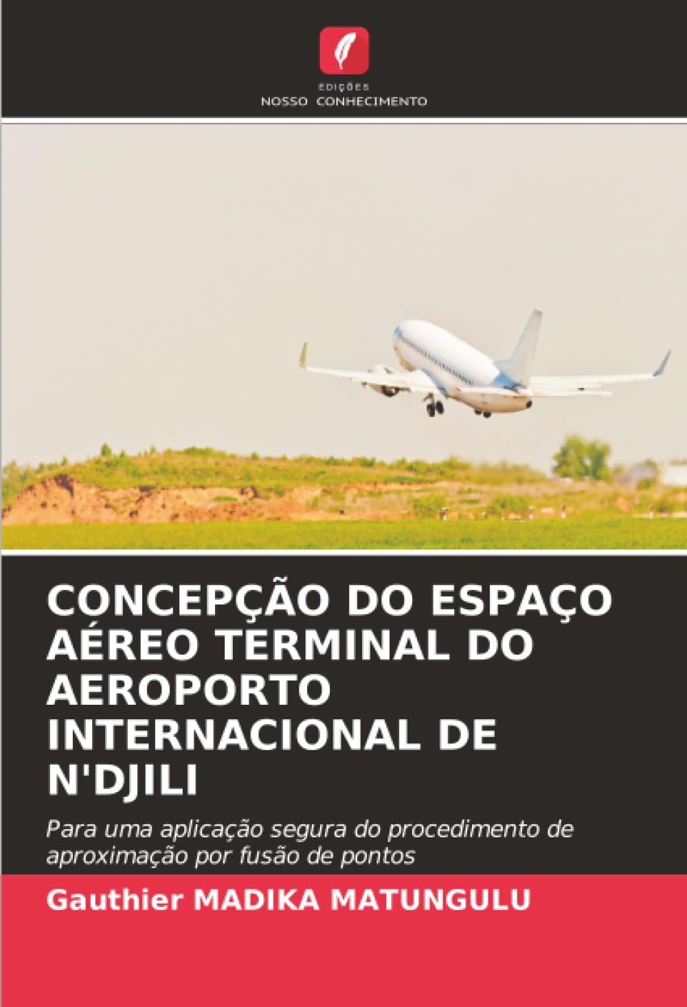 CONCEPÇÃO DO ESPAÇO AÉREO TERMINAL DO AEROPORTO INTERNACIONAL DE N'DJILI: Para uma aplicação segura do procedimento de aproximação por fusão de pontos
