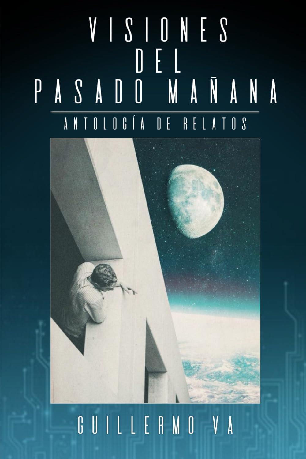 Visiones del Pasado Mañana: Antología de Relatos Distópicos