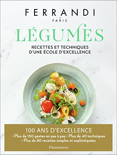 Légumes: Recettes et techniques d'une école d'excellence