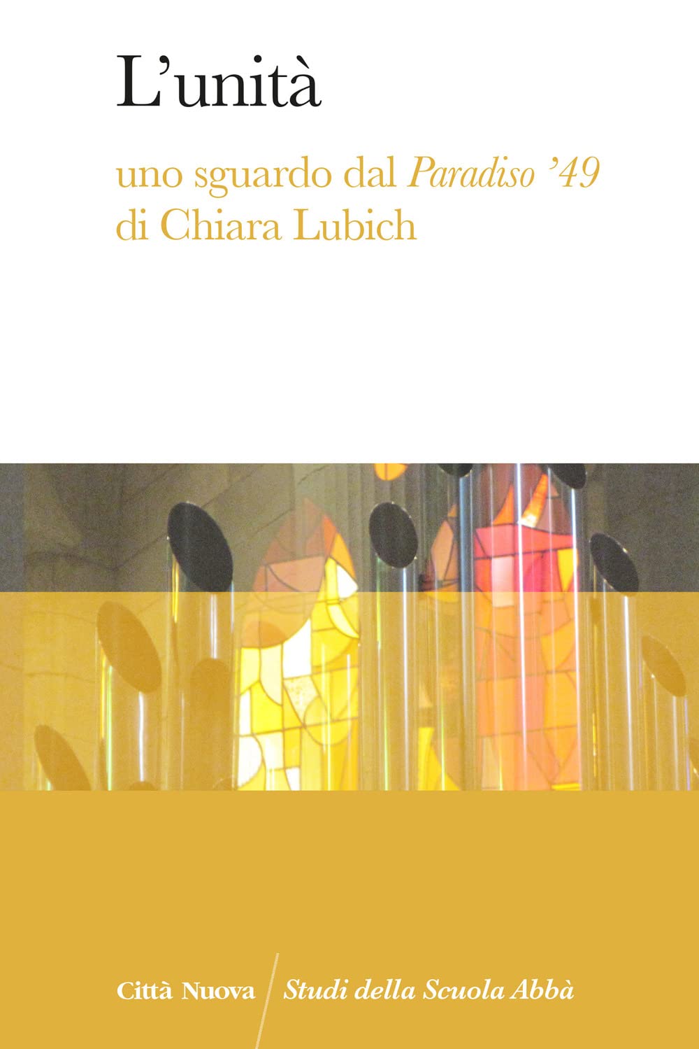 L'unità. Uno Sguardo Dal Paradiso '49 Di Chiara Lubich - 4