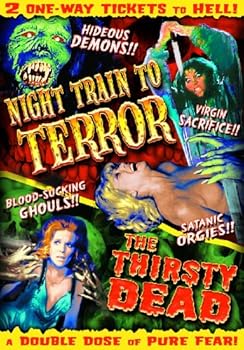 Night Train To Terror / Thirsty Dead