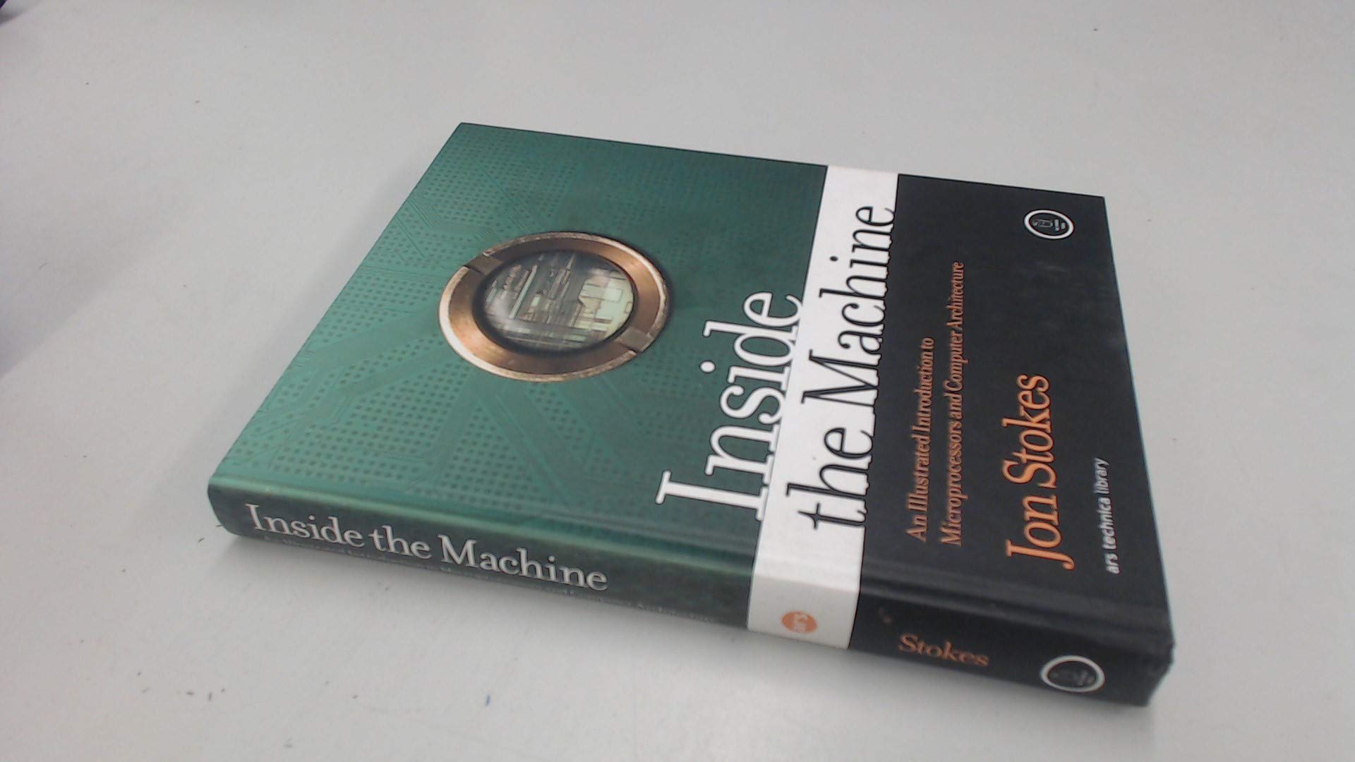Inside the Machine: A Illustrated Introduction to Microprocessors and Computer Architecture: An Illustrated Introduction to Microprocessors and Computer Architecture