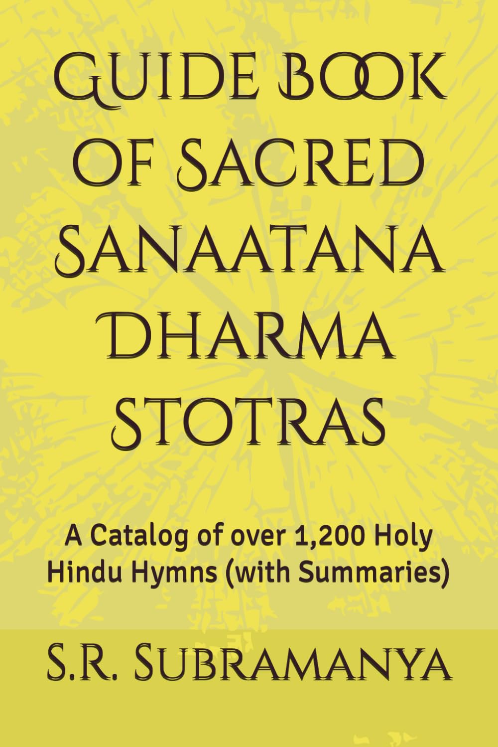 Guide Book of Sacred Sanaatana Dharma Stotras A Catalog of over 1,200