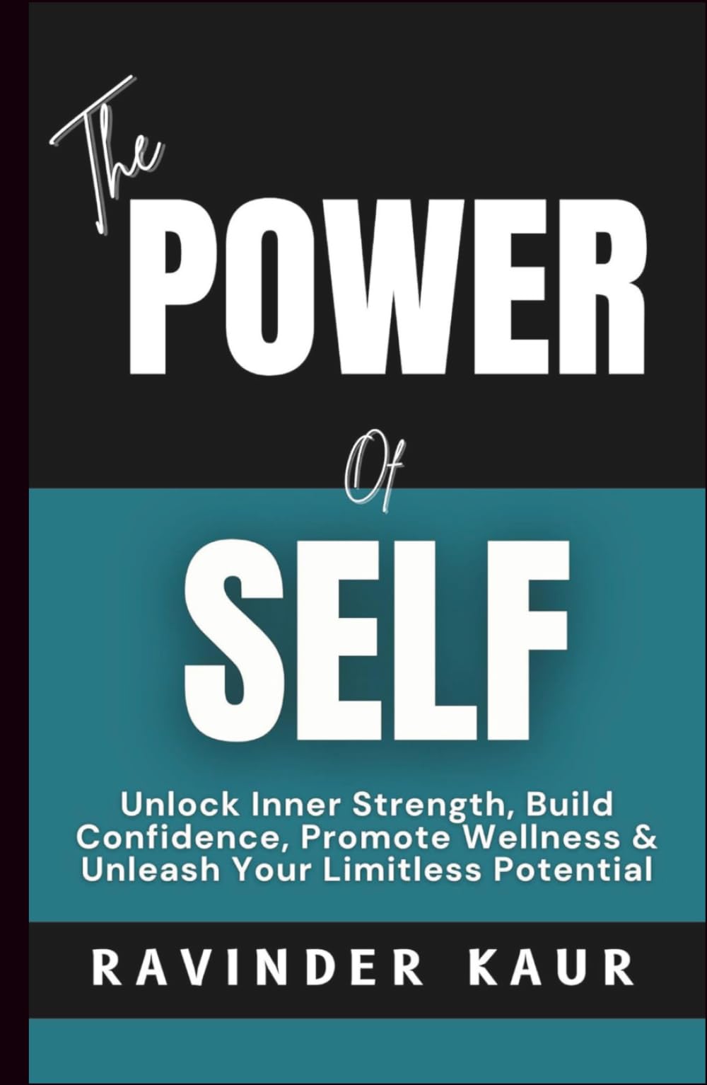 The Power of Self: Unlock Inner Strength, Build Confidence, Promote Wellness & Unleash Your Limitless Potential (Power Series)