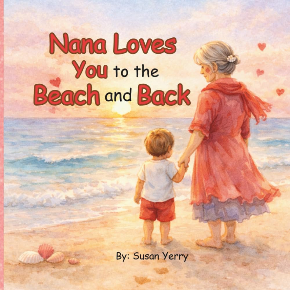 Nana Loves You to The Beach and Back: A Gentle Bedtime Story Celebrating a Nana’s Endless Love