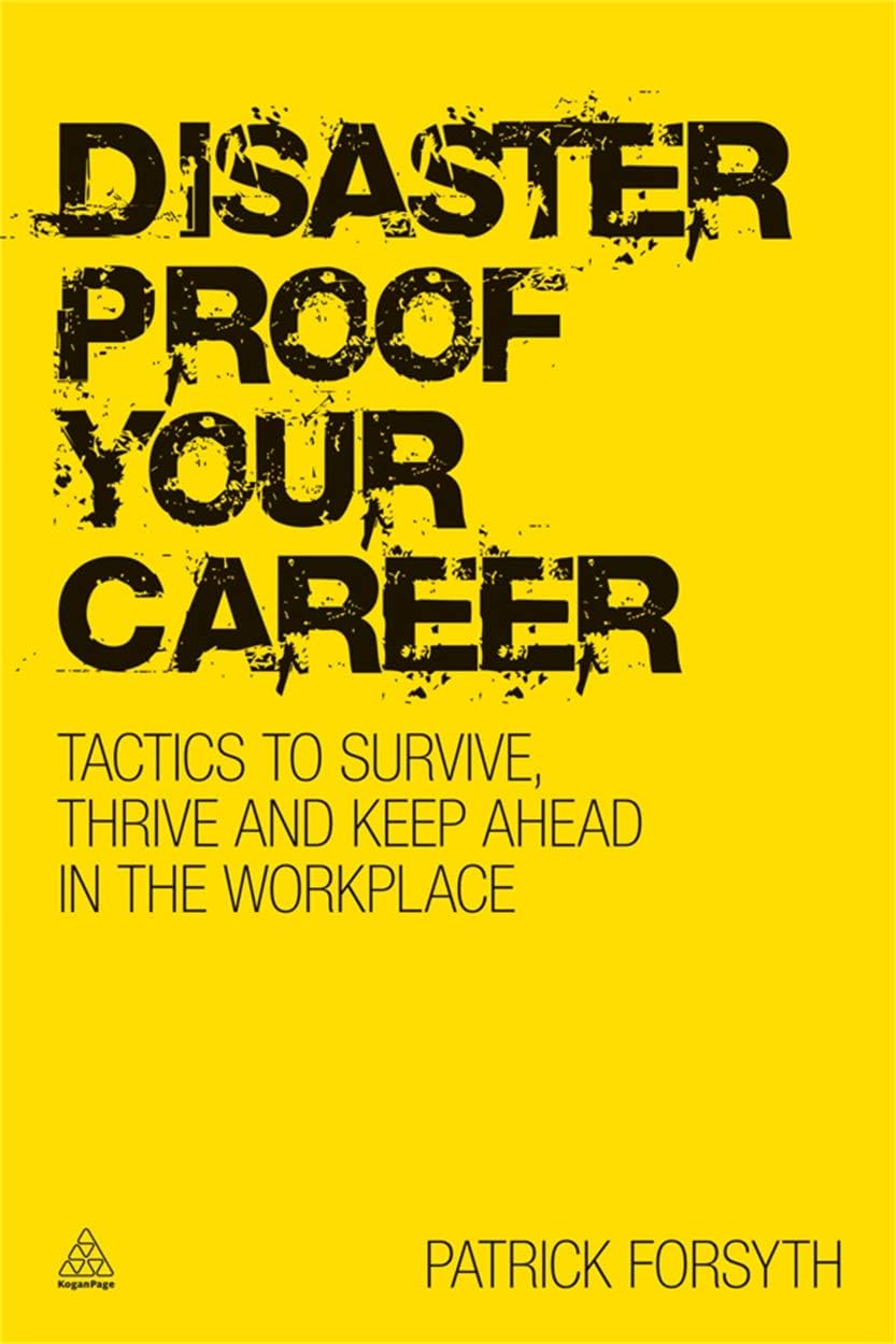 Disaster-proof Your Career: Tactics to Survive, Thriv