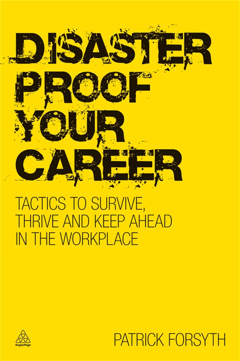 Disaster-proof Your Career: Tactics to Survive, Thriv