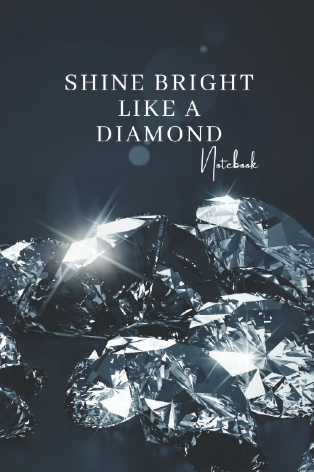 Shine Bright Like A Diamond: Notebook | Journal | Gift