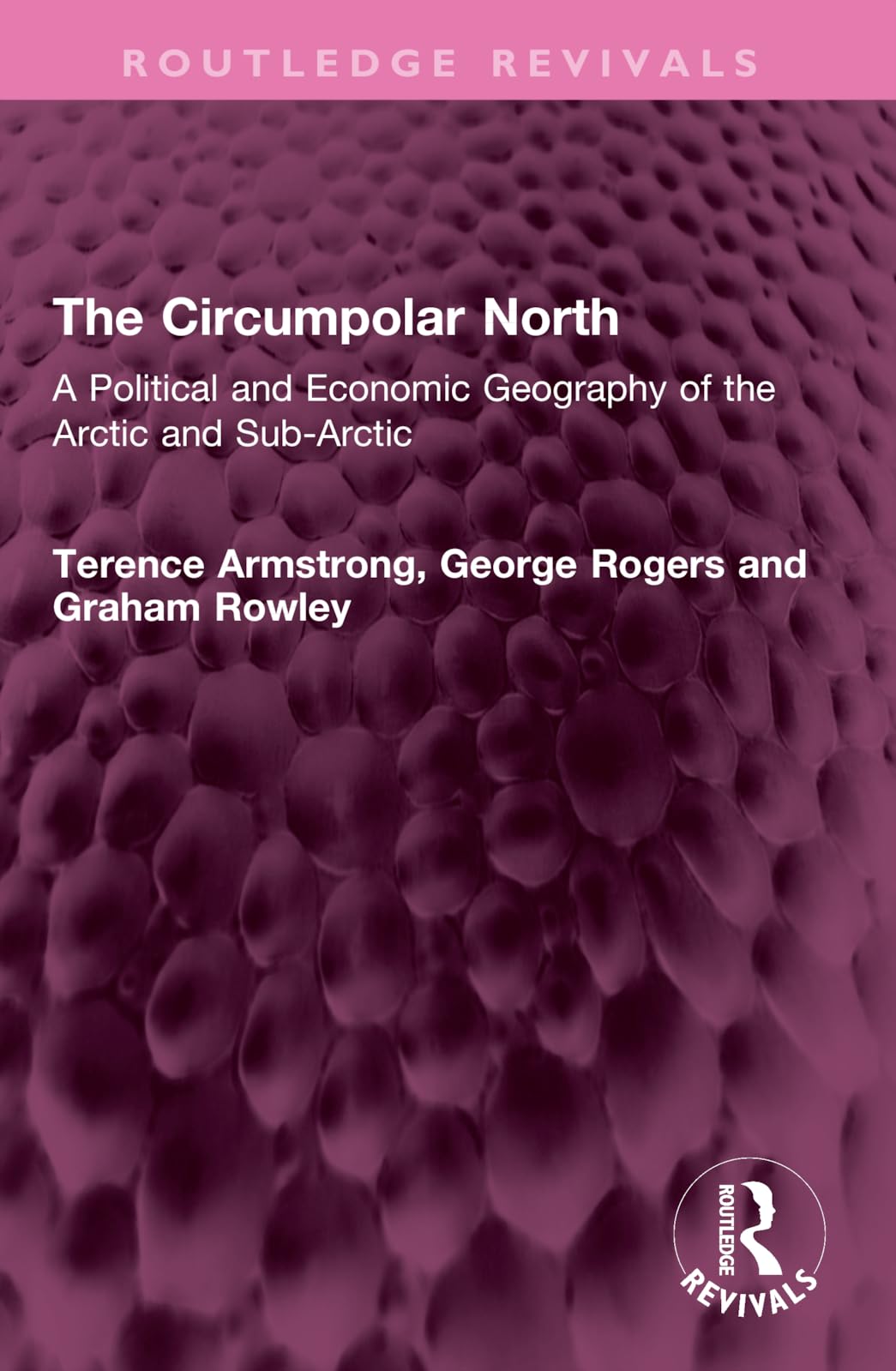 The Circumpolar North: A Political and Economic Geography of the Arctic and Sub-Arctic (Routledge Revivals)