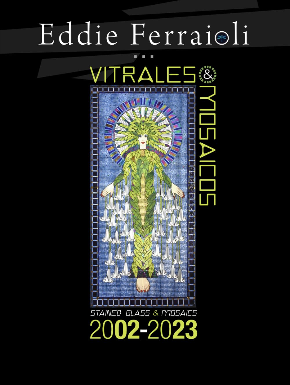 Vitrales & Mosaicos: Stained Glass & Mosaics 2002-2023      Hardcover – October 3, 2023