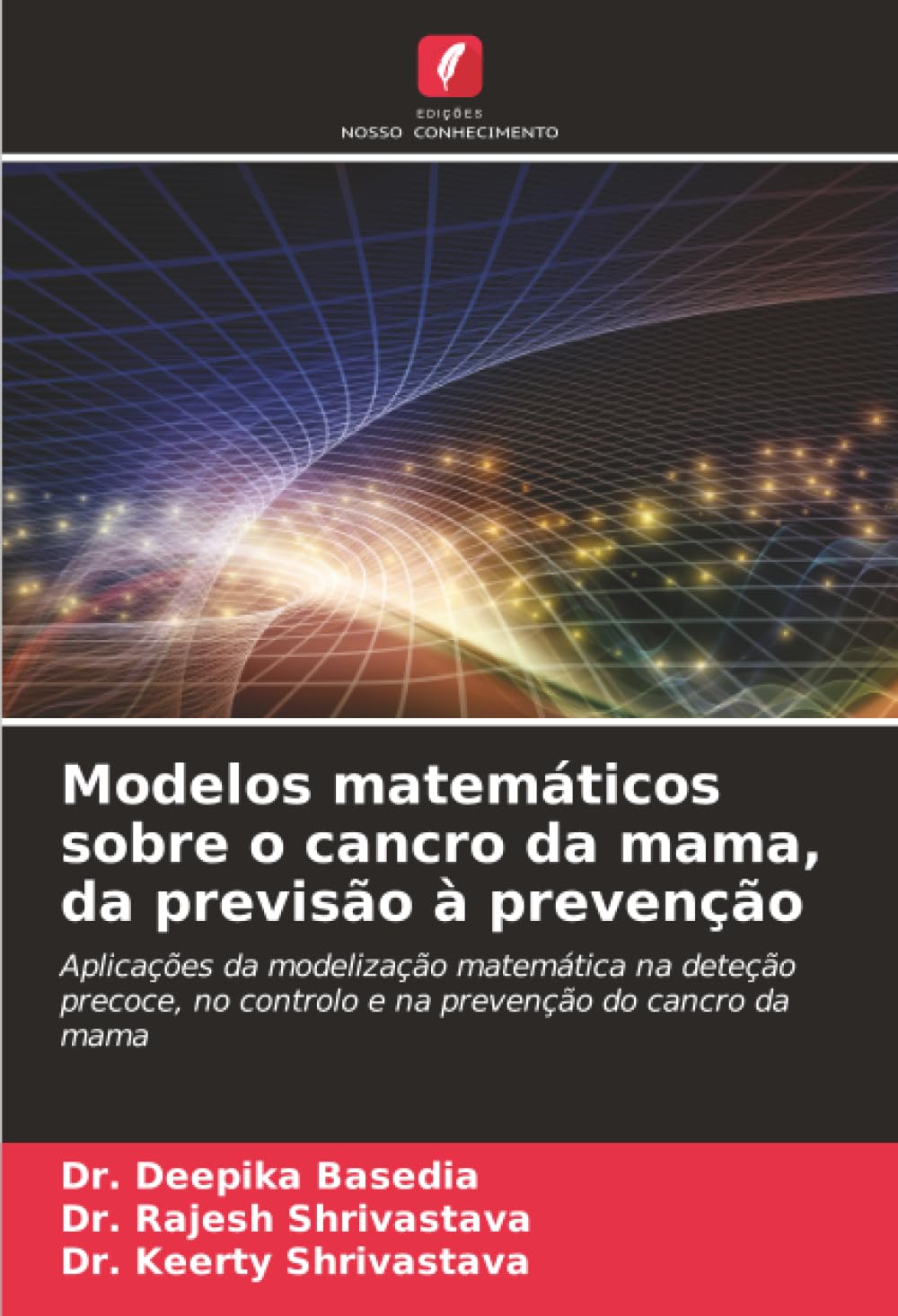 Modelos matemáticos sobre o cancro da mama, da previsão à prevenção: Aplicações da modelização matemática na deteção precoce, no controlo e na prevenção do cancro da mama