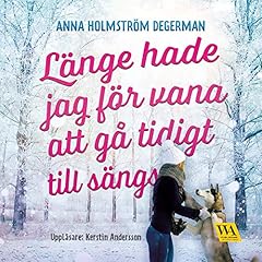 Länge hade jag för vana att gå tidigt till sängs Audiolibro Por Anna Holmström Degerman arte de portada
