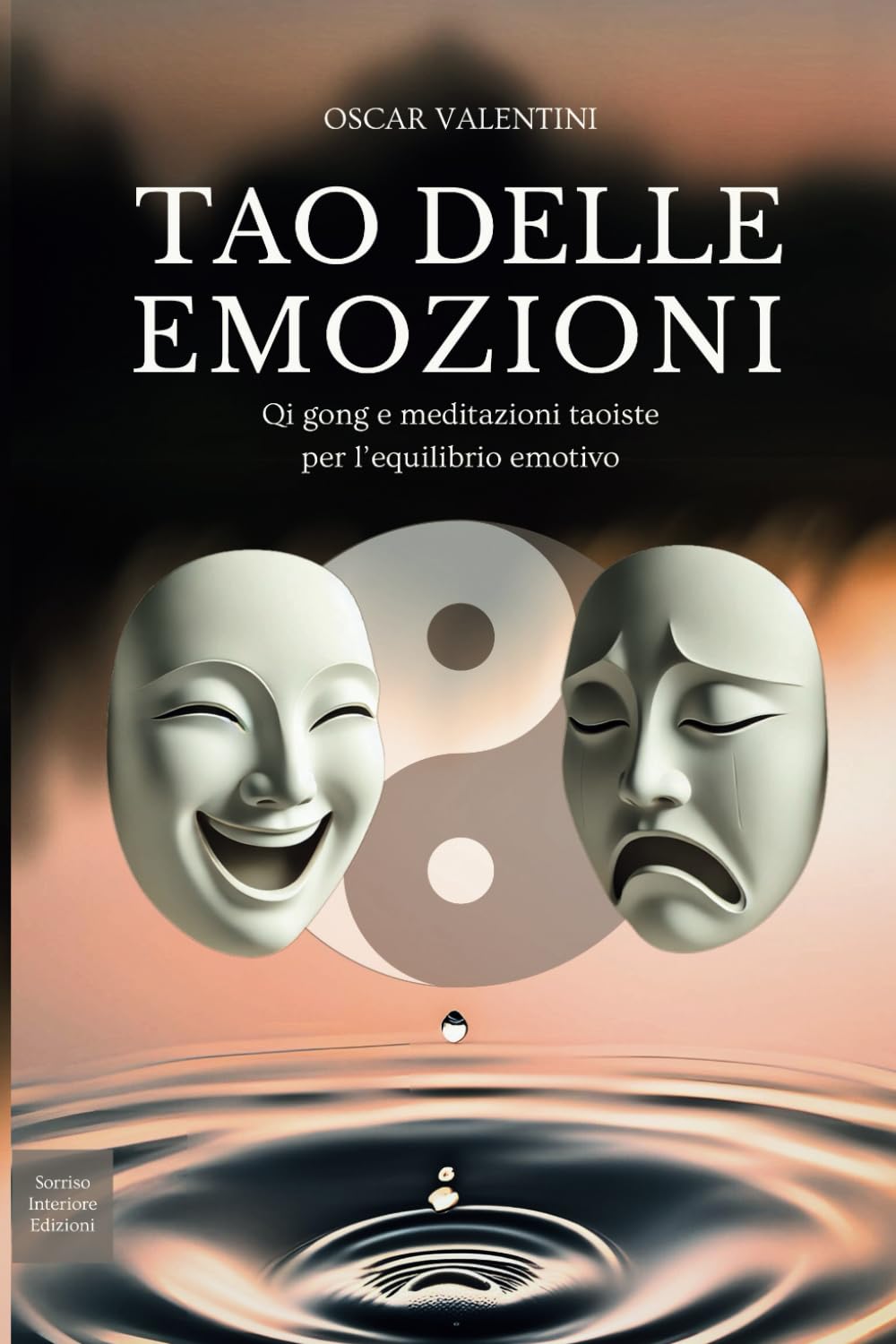 Tao delle Emozioni: Qi gong e meditazioni taoiste per l'equilibrio emotivo