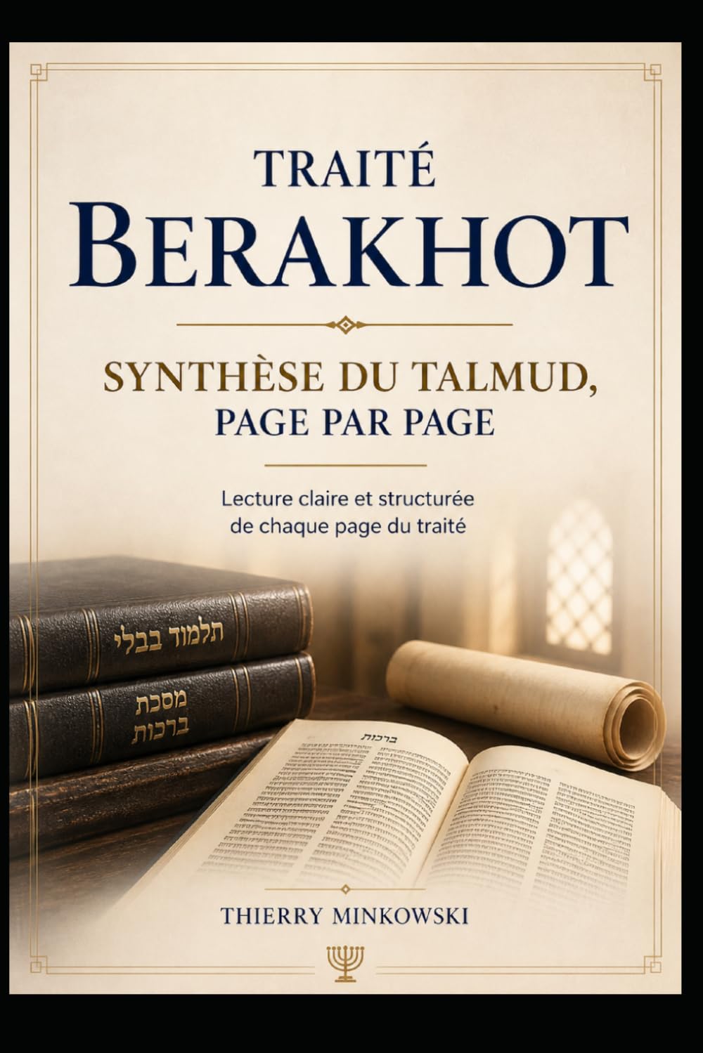 Traité Berakhot — Synthèse du Talmud, page par page: Lecture claire et structurée de chaque page du traité