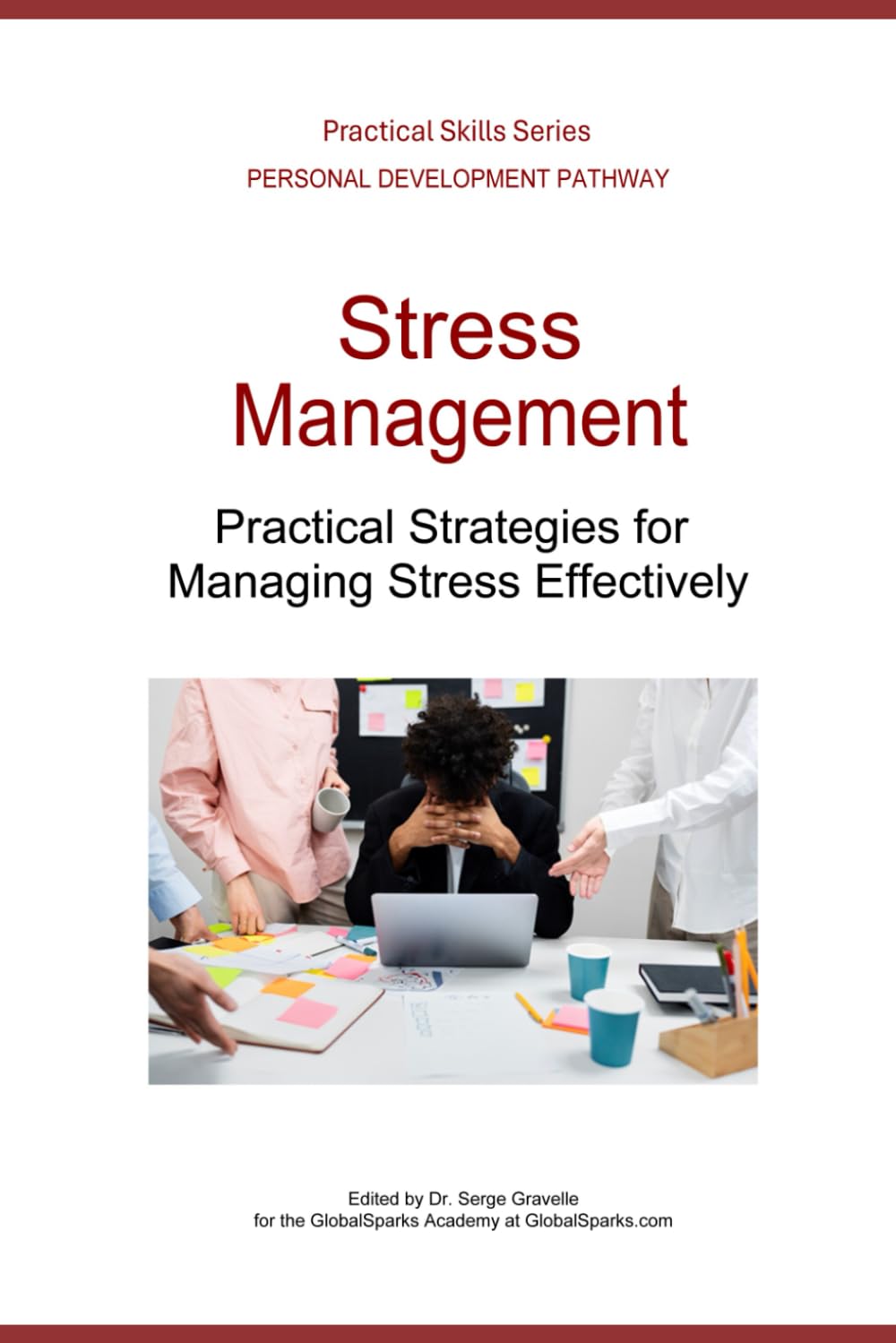 Stress Management: Practical Strategies for Managing Stress Effectively (Personal Development Pathway - Practical Skills Series)
