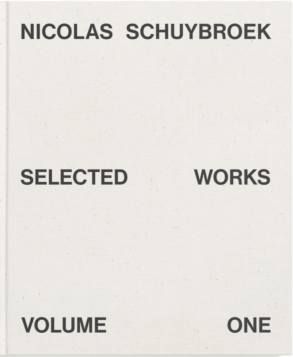 Nicolas Schuybroek: Selected Works Volume One Hardcover – Big Book, 16 December 2021