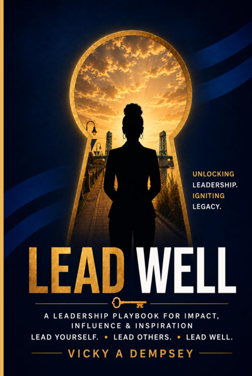 Lead Well: A Leadership Playbook for Impact, Influence & Inspiration
