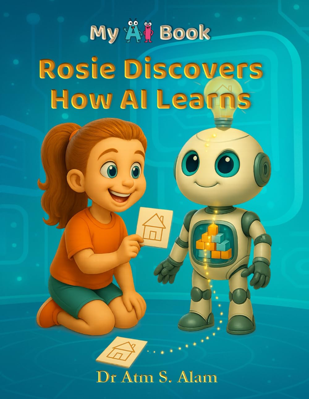 My AI Book: Rosie Discovers How AI Learns (Artificial Intelligence (AI) for Young Kids)