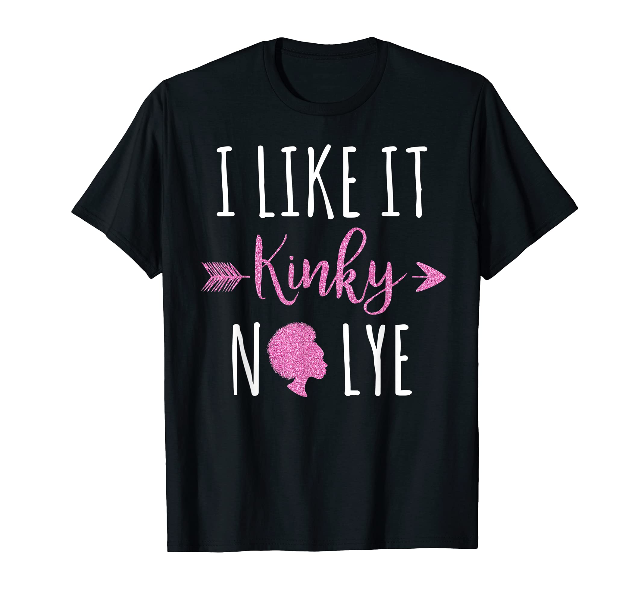I Like It Kinky No Lye - Black Women T-shirt