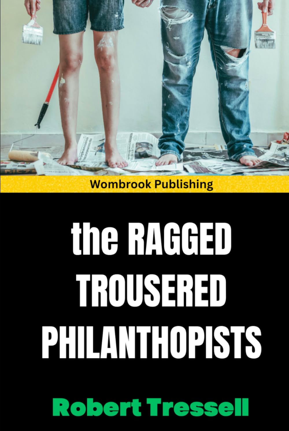 The Ragged Trousered Philanthropists: A moving and thought-provoking political novel of the working class