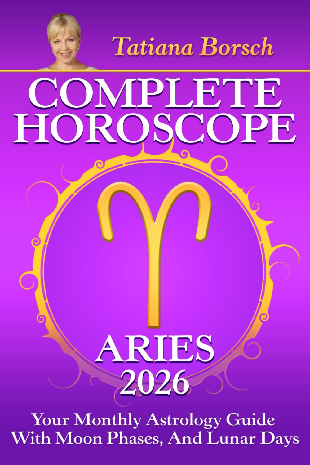 Complete Horoscope Aries 2026: Your Monthly Astrology Guide With Moon Phases, And Lunar Days
