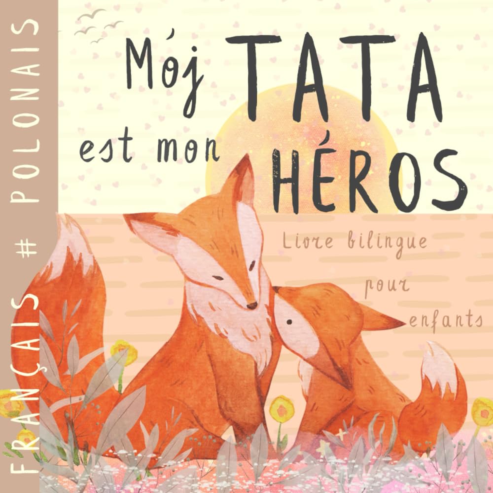 Mój tata Livre bilingue polonais français pour enfants: Apprendre le polonais Vocabulaire simple et facile à lire pour les débutants, Imagier pour papa, fils, fille, Polish books