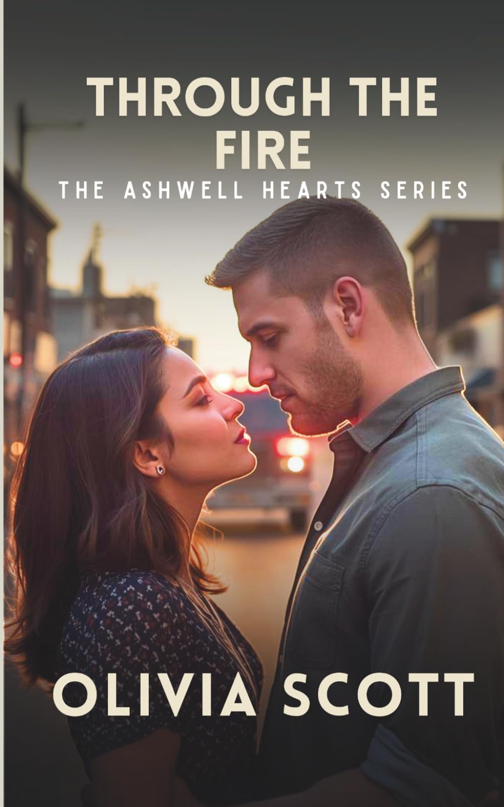 Through the Fire: A Clean Slow-Burn Small-City Romance (The Ashwell Hearts Series)