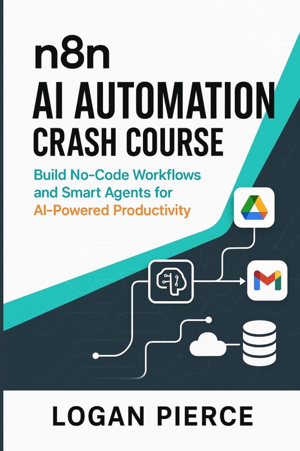 n8n AI Automation Crash Course: Build No-Code Workflows and Smart Agents for AI-Powered Productivity: 1 (AI Automation with n8n: From Workflows to Agents)