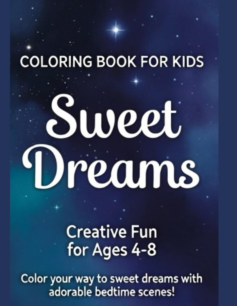 SWEET DREAMS: Bedtime Coloring Book for Kids (Calm Nights Kids™ Series)