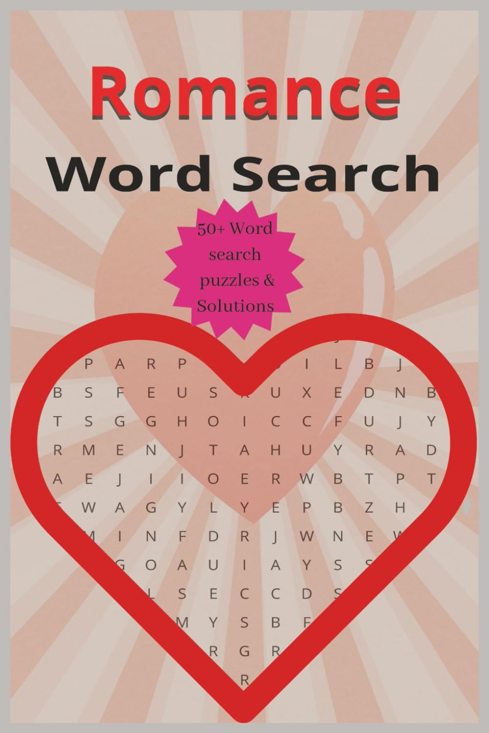 Romance Word Search: 50+ Word Search puzzles & Solutions | This book is for the Romantics out there! 6x9 inches, 110 pages
