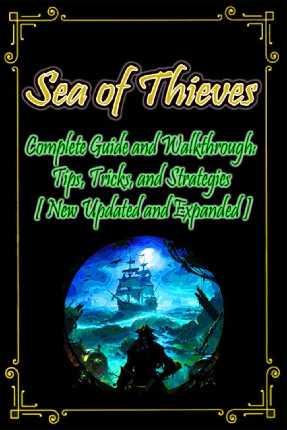 Sea of Thieves Complete Guide and Walkthrough: Tips, Tricks, and Strategies [ New Updated and Expanded ]