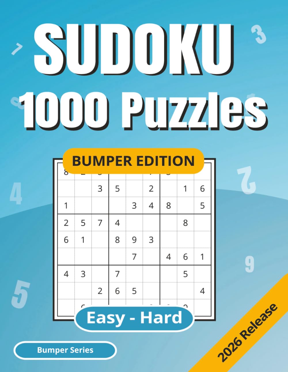 BUMPER SUDOKU: 1000 Puzzles | Easy to Hard | Full Solutions | 2026 Edition (Sudoku: Easy to Hard)