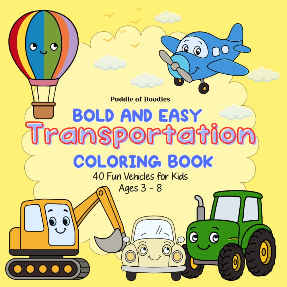 Transportation Coloring Book for Kids Ages 3–8: Cars, Trucks, Construction Vehicles, Airplanes, Boats, Rockets and UFOs | Cute and Easy Things That Go ... and Young Kids (Bold and Easy Colouring)