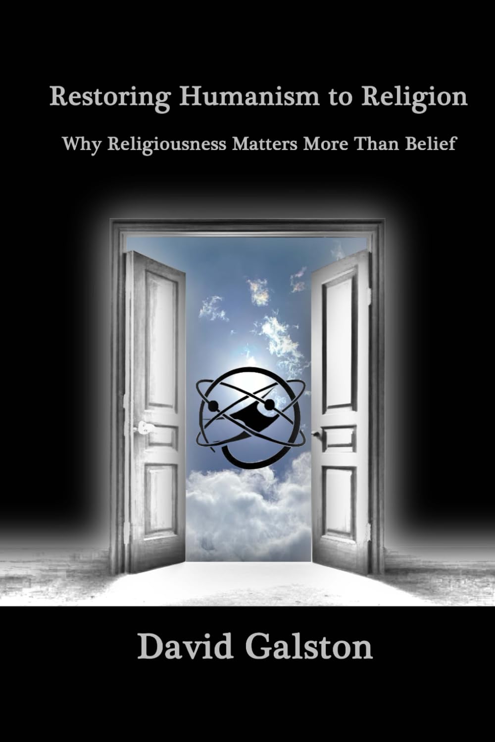Restoring Humanism to Religion: Why Religiousness Matters More Than Belief