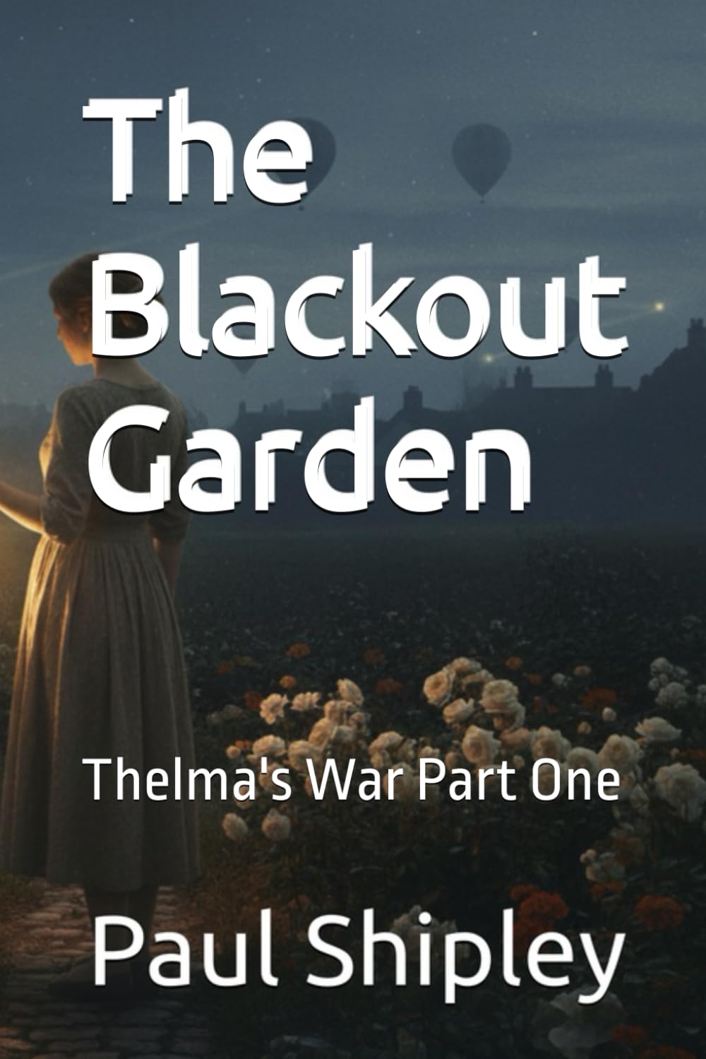 The Blackout Garden: Thelma's War Part One