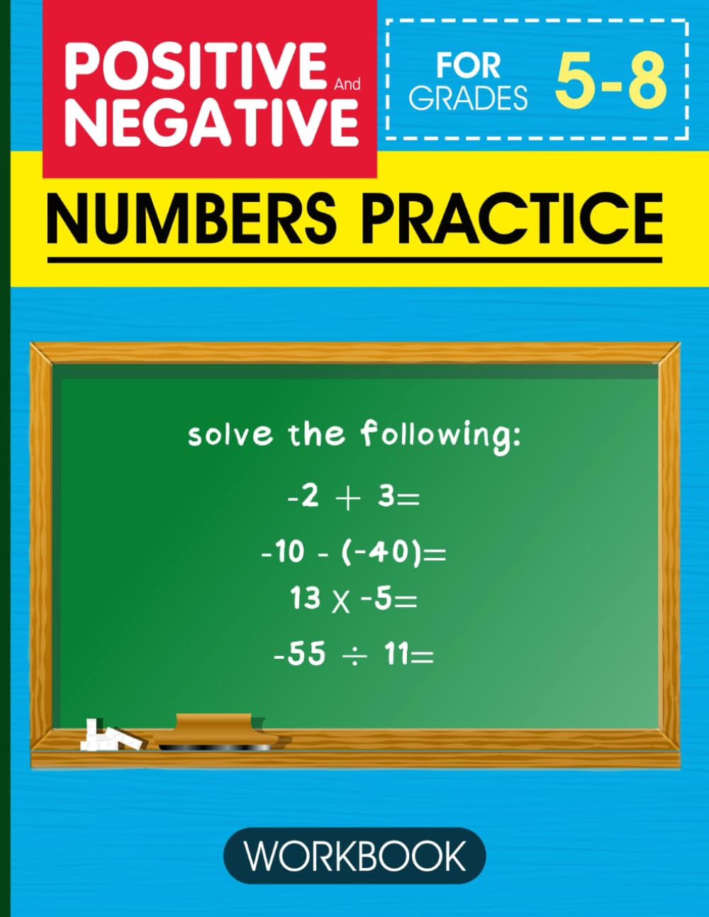 Positive And Negative Numbers Practice Workbook: Addition, Subtraction, Multiplication, Division, Comparing And Ordering Integers, Math Problem Solving For Grades 5-8