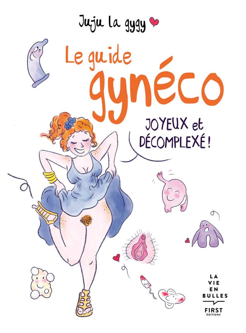 Le guide gynéco joyeux et décomplexé !