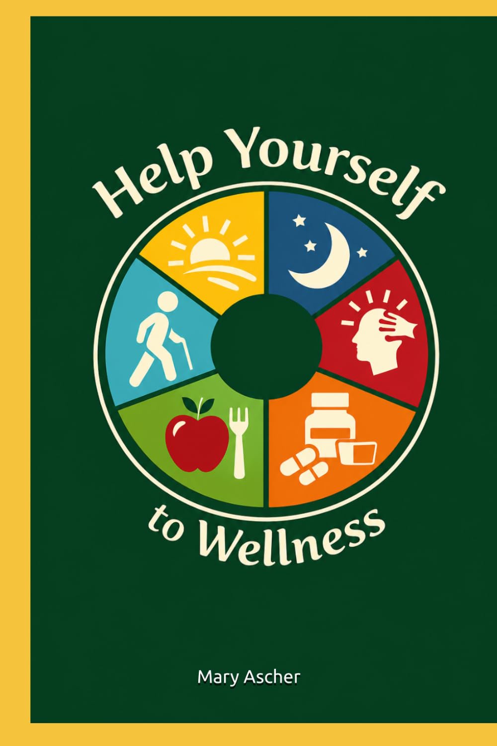 Help Yourself to Wellness: Six Simple Secrets to Success for Savvy Seniors