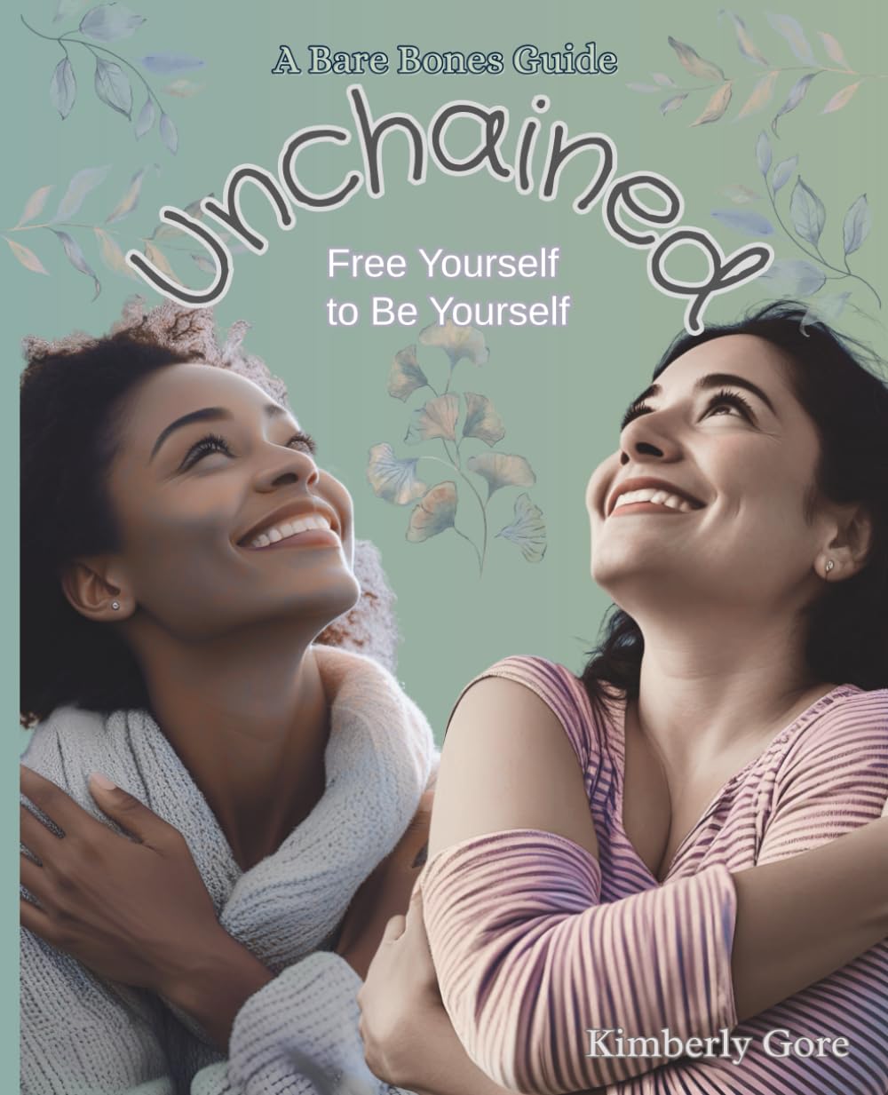 Unchained: Free Yourself to Be Yourself (Bare Bones Guide)      Paperback – November 9, 2025