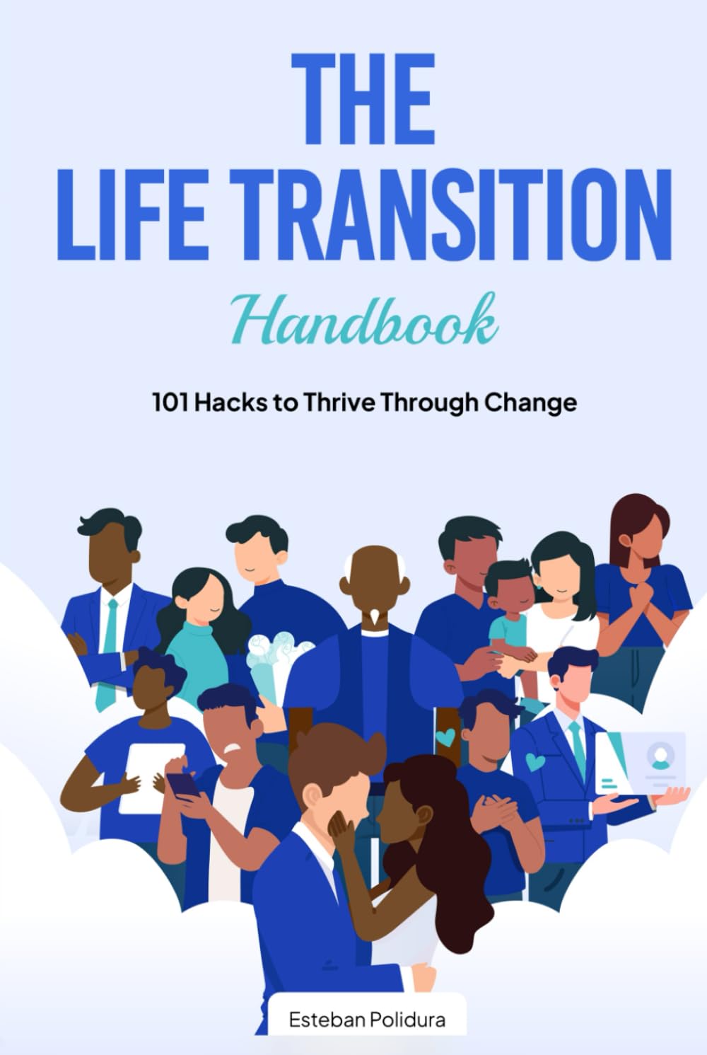 The Life Transition Handbook: 101 Hacks to Thrive Through Change