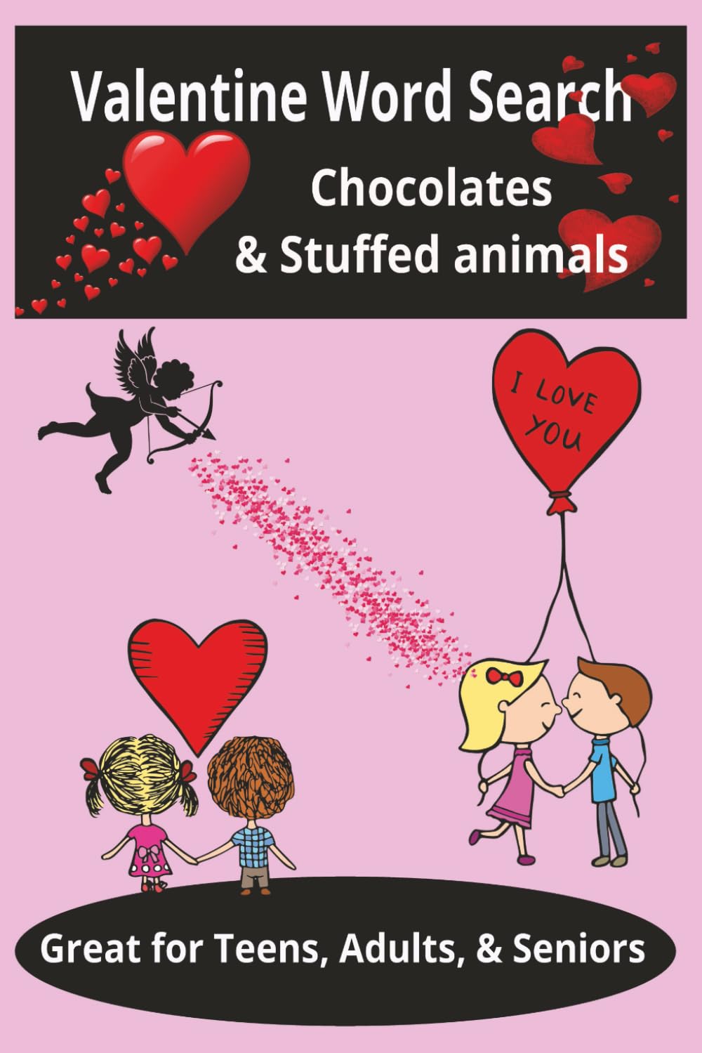 6x9, 120 pages, Valentine Chocolates & Stuffed animals word search: Great for teens, adults, and seniors