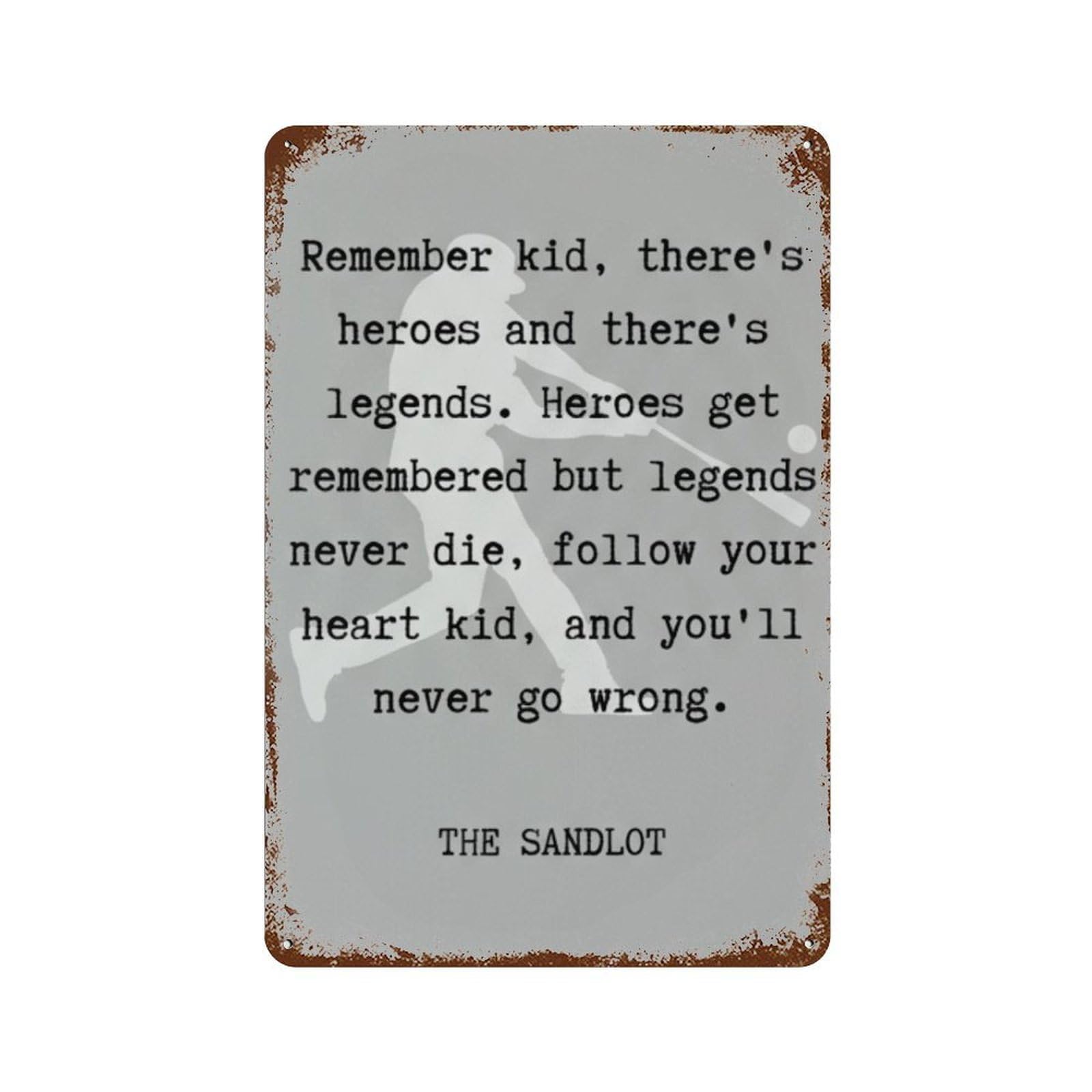 xiaoxiaoshen The Sandlot Quote, Heroes Get Remembered Legends Never Die Poster, Babe Ruth Baseball Wall Decor Art Metal Tin Poster Modern Home Decor Art Home Bar Shop Decorations Vintage Sign 30x20cm