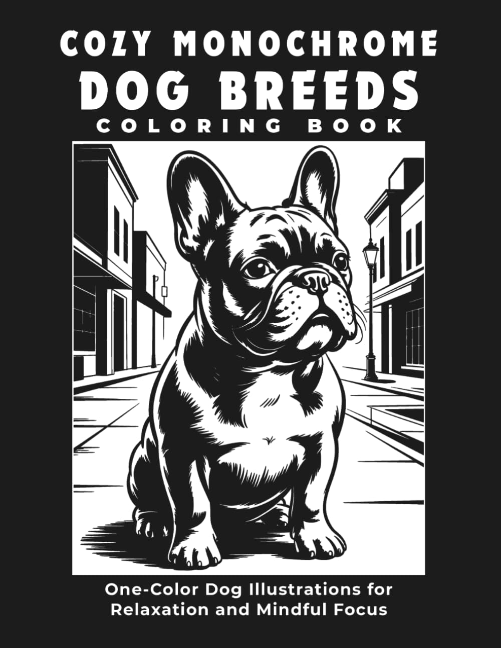 Cozy Monochrome Dog Breeds Coloring Book: One-Color Dog Illustrations for Relaxation and Mindful Focus