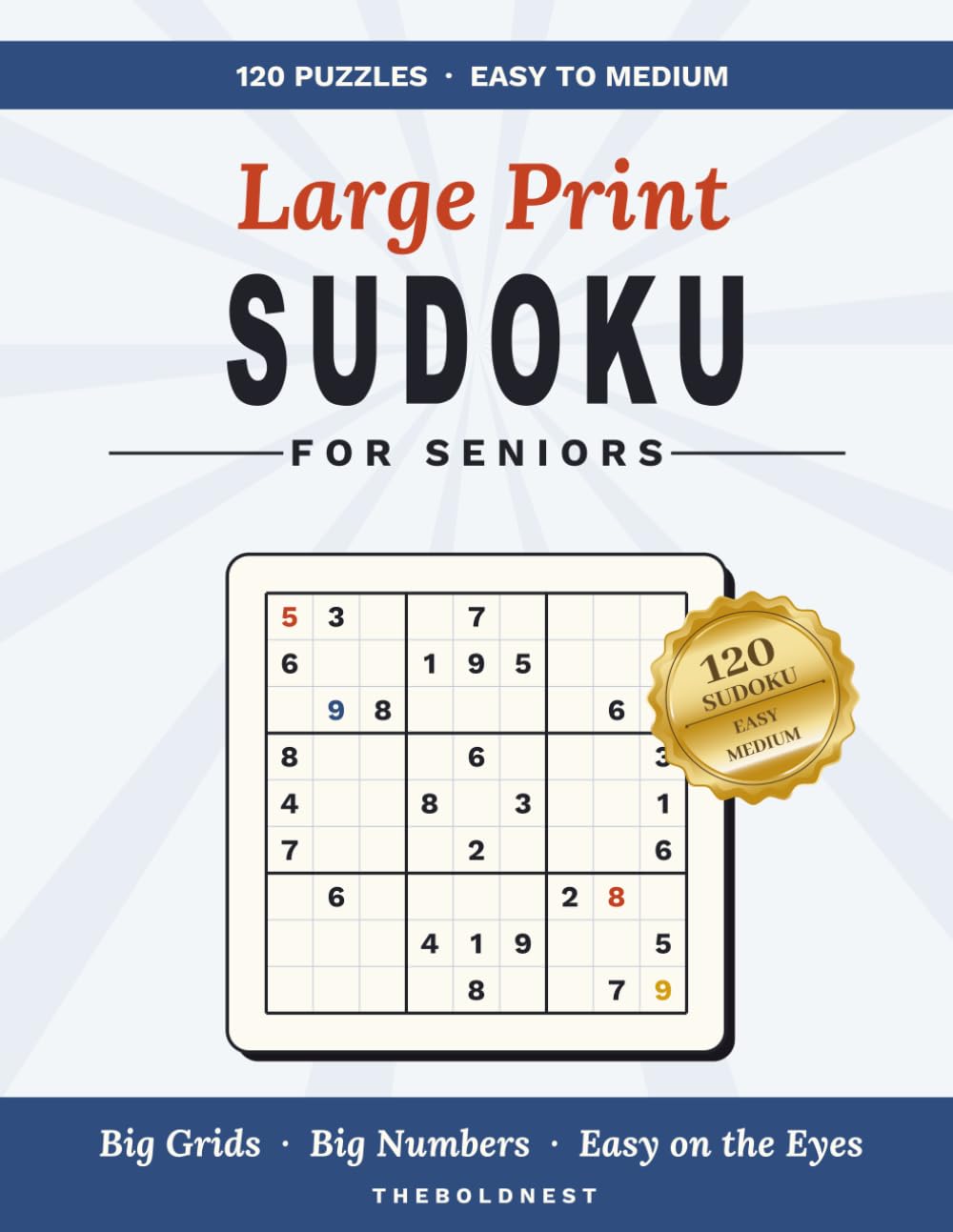 Large Print Sudoku for Seniors: 120 Easy to Medium Puzzles with Big Grids, Big Numbers, One Puzzle Per Page, and Complete Solutions