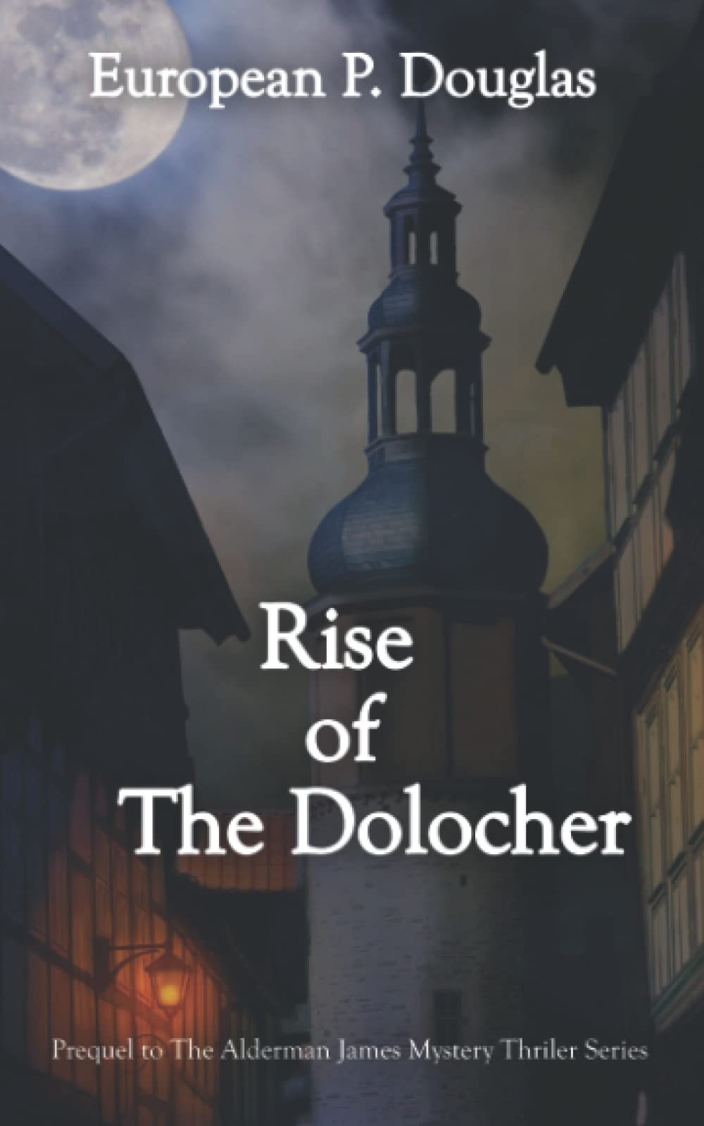 Rise of the Dolocher (The Alderman James Mystery Thriller Series)